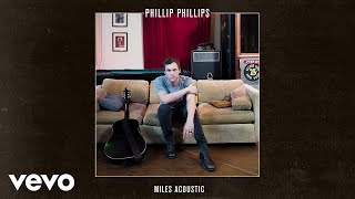 Phillip Phillips - Miles (Acoustic/Audio)