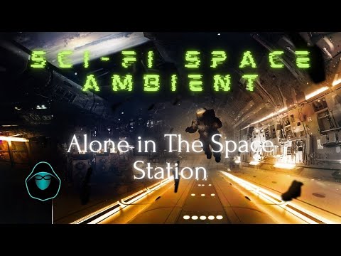 8 Hours Sci-Fi Space Ambient - Alone in The Space Station