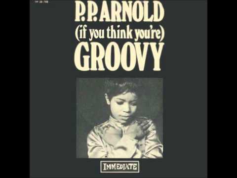 P.P. Arnold: (If You Think You're) Groovy