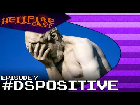 The HellfireCast #7: "#DSPositive"