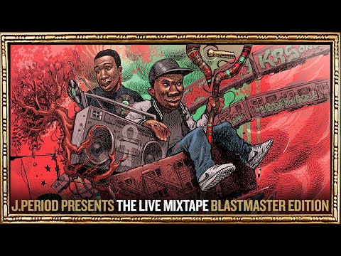 J.PERIOD Presents The Live Mixtape: Blastmaster Edition [Recorded Live]