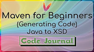 11-Generating Code - Java to XSD(XML Schema) using Jaxb2 Plugin | Maven for Beginners | Code Journal