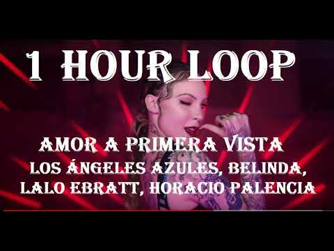 [1HOUR LOOP] Los Ángeles Azules, Belinda, Lalo Ebratt - Amor A Primera Vista ft. Horacio Palencia