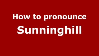 How to pronounce Sunninghill