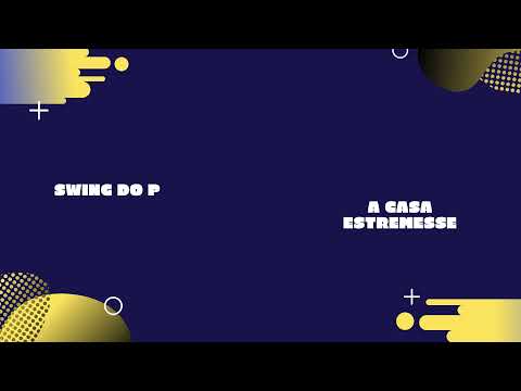 Swing do P - A Casa Estremece