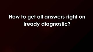 How to get all answers right on iready diagnostic