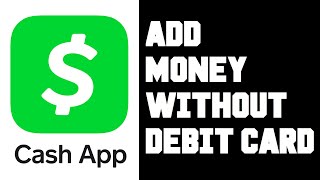Cash App How To Add Money Without Debit Card - Cash App Without Debit Card or Bank Account Help