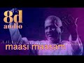 Maasi Maasam 8d Song Dharma Dhurai Movie Songs 8d Songs