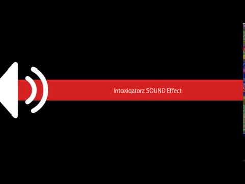 Intoxiqatorz SOUND Effect