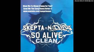 Skepta vs N-dubz - So Alive(Clean)
