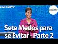 Sete Medos para se Evitar - Parte 2 | Joyce Meyer