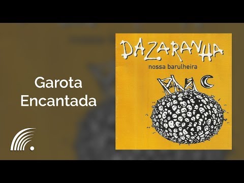 Garota Encantada - Dazaranha