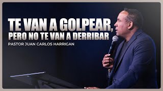 Te van a golpear pero no te van a derribar | Pastor Juan Carlos Harrigan