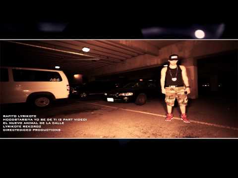 Rafito Lyrikote Hoodstar / Ya yo se de ti (2 Part Video)