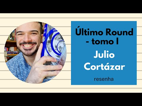 Último Round - Tomo I, do Julio Cortázar | Diário de Leitura