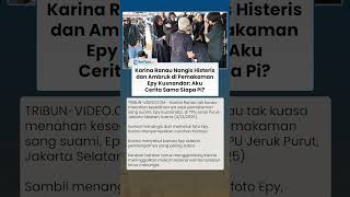 Tangisan Karina Ranau Pecah di Pemakaman Epy Kusnandar: Kamu Paling Sabar, Aku Cerita Sama Siapa Pi?