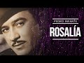 Pedro Infante - Rosalía (Video con Letra)