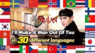 I&#39;ll Make A Man Out Of You (Mulan) 1 Guy Singing in 30 Different Languages - Travys Kim