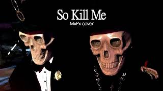 MxPx - So Kill Me (cover by Like a Pop Song)