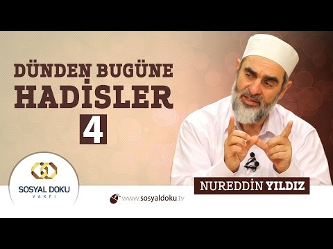 18) Hadislerle Diriliş - DÜNDEN BUGÜNE HADİSLER 4 - Nureddin Yıldız - Sosyal Doku Vakfı