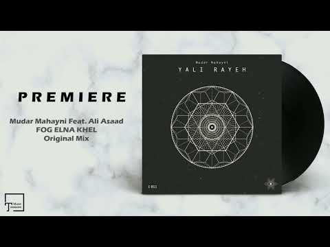 PREMIERE: Mudar Mahayni Feat. Ali Asaad - Fog Elna Khel (Original Mix) [ELYSION]