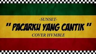 Download lagu Pacarku Yang Cantik - Sunset | REGGAE COVER HVMBLE mp3