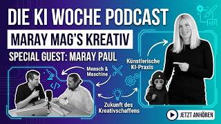 Die KI-Woche Spezial mit Maray Paul: KI-Kreativität, Bildwelten und die Zukunft des Visuellen