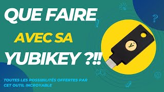 Quelles sont les possibilités d'une Yubikey ?