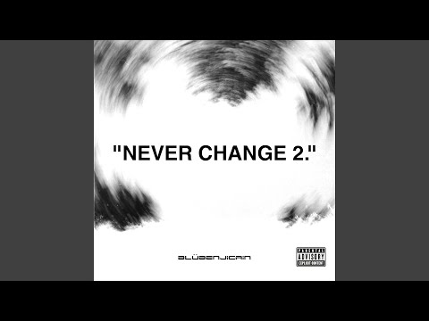Never Change 2
