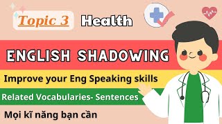 Topic 3: Health - Shadowing English Speaking