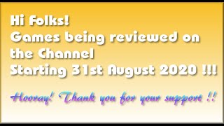 Hi folks! The Games being covered on the Channel starting 31st August 2020 are...