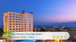 Best Western Plus Khan Hotel - Antalya otelleri, Türkiye