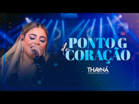Thayná Vasconcelos - Ponto G do Coração (DVD Intensidade - Ao Vivo em Goiânia)