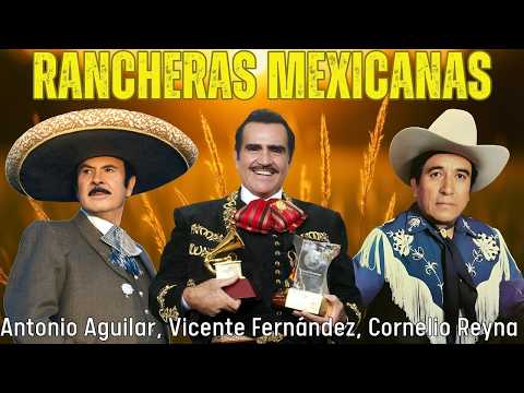 CORNELIO REYNA • VICENTE FERNÁNDEZ • ANTONIO AGUILAR — Éxitos: Lo Mejor de la Música Ranchera 🎺🇲🇽