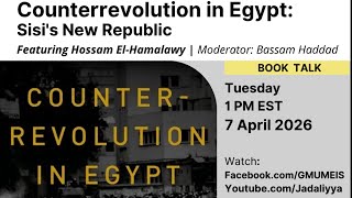 Counterrevolution in Egypt: Sisi's New Republic, with Hossam El-Hamalawy