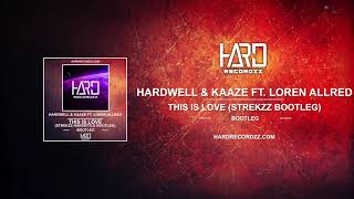 Hardwell &amp; Kaaze ft. Loren Allred - This Is Love (Strekzz Hardstyle Bootleg)