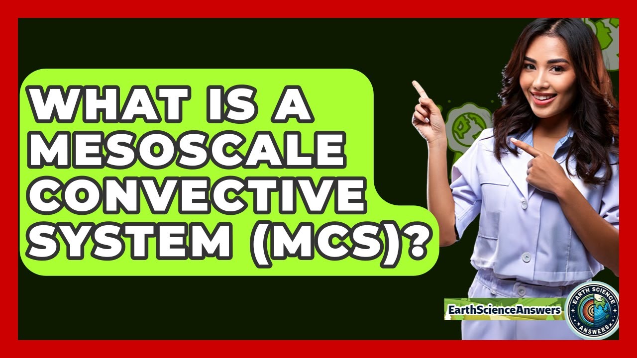 What Is A Mesoscale Convective System (MCS)? - Earth Science Answers