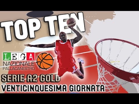 SERIE A2 GOLD - 25^ GIORNATA - LA TOP TEN