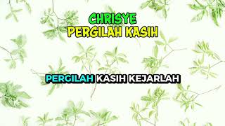 Download lagu CHRISYE - PERGILAH KASIH - LIRIK mp3