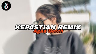 Download lagu DJ KEPASTIAN - Agaa Betch mp3