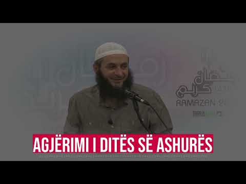 Agjërimi i ditës së Ashurës - Hoxhë Sadullah Bajrami