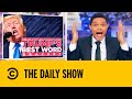 Trevor Noah Introduces Trump's Best Words : The Daily Show With Trevor Noah