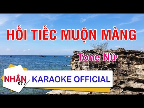 KARAOKE Hối Tiếc Muộn Màng - Tone Nữ | Nhan KTV