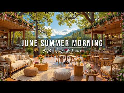 Calm June Summer Morning ☀️ Outdoor Coffee Shop Ambience ~ Relaxing Jazz Music to Start Your Day