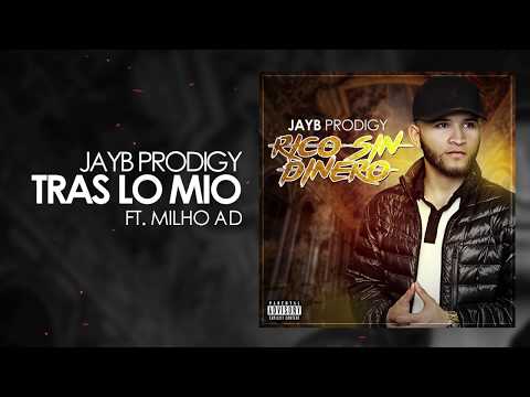 JayB Prodigy - Tras Lo Mio (Ft. Mhilo Ad) | Rico Sin Dinero