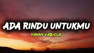 Download lagu Ada Rindu Untukmu - Vanny Vabiola ( Lyrics) ( lirik lagu )  mp3