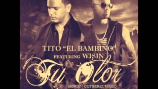 Tito El Bambino Ft Wisin - Tu Olor (Adrián Gutiérrez Remix) Mayo 2013