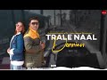 Trale Naal Dorrian : Balkar Ankhila Ft. Manjinder Gulshan | Punjabi Songs 2021 | Finetouch