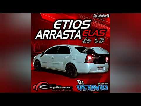 ETIOS ARRASTA ELAS DO LB - DJ OCTAVIO RS