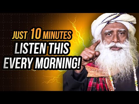 10 Minutes to Start Your Day Right! - Motivational Speech By Sadhguru | YOU NEED TO WATCH THIS |